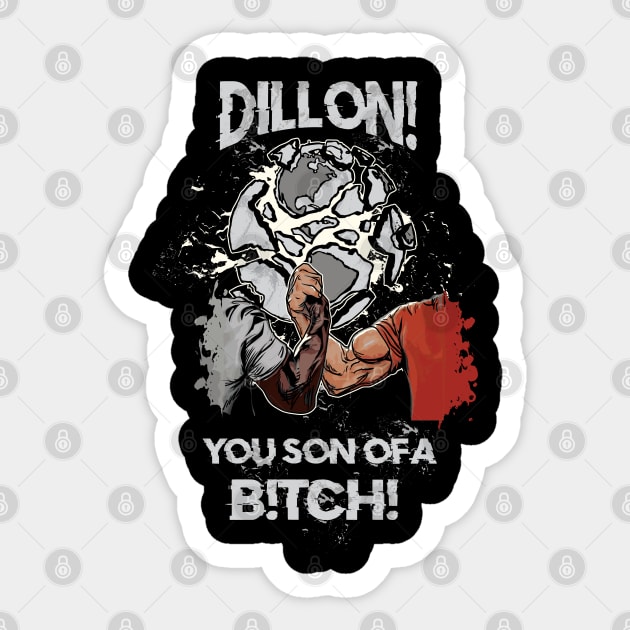 Dillon! You Son Of A B!TCH! / Epic Handshake Sticker by BigG1979